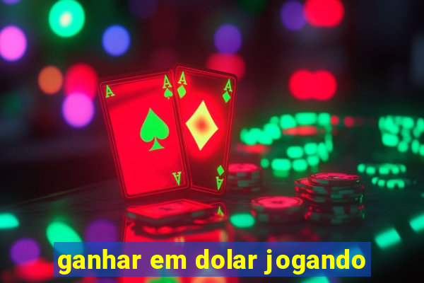 ganhar em dolar jogando